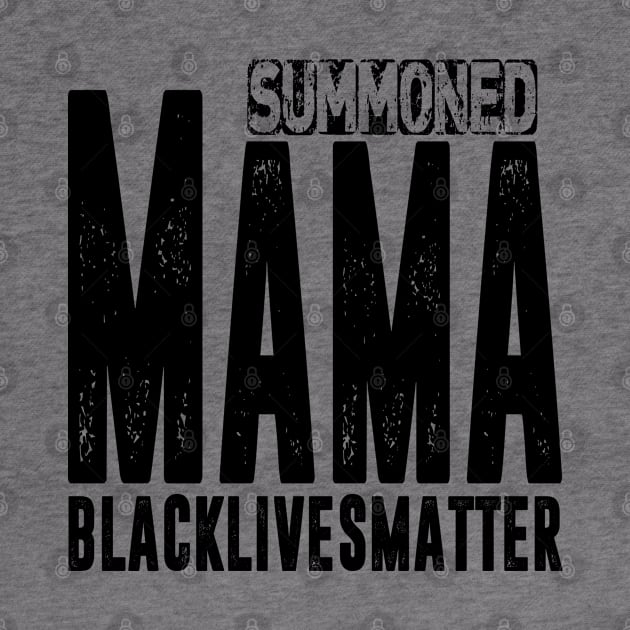 Summoned Mama #blacklivesmatter by hadlamcom